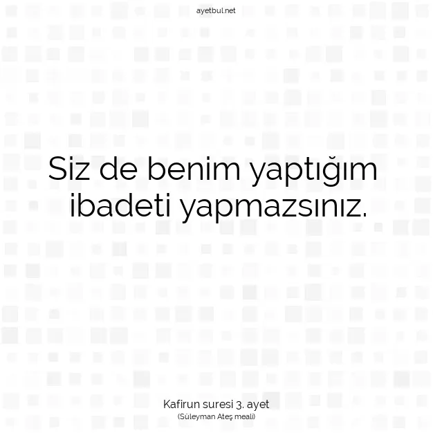 Ayetbul | Kuran Mealleri | Quran | Kafirun suresi 3. ayet