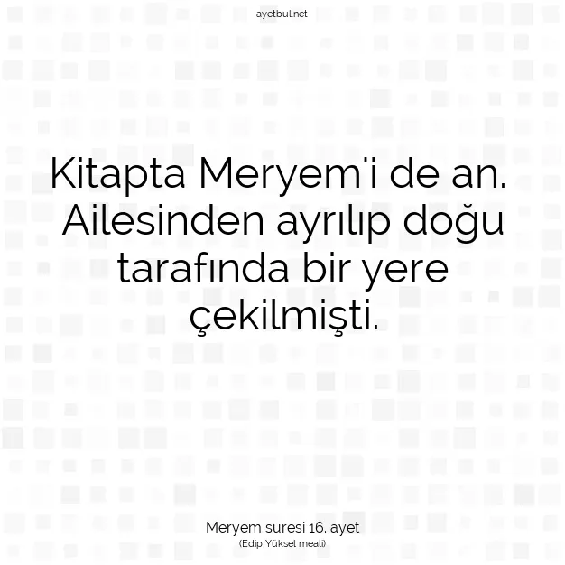 Ayetbul | Kuran Mealleri | Quran | Meryem suresi 16. ayet