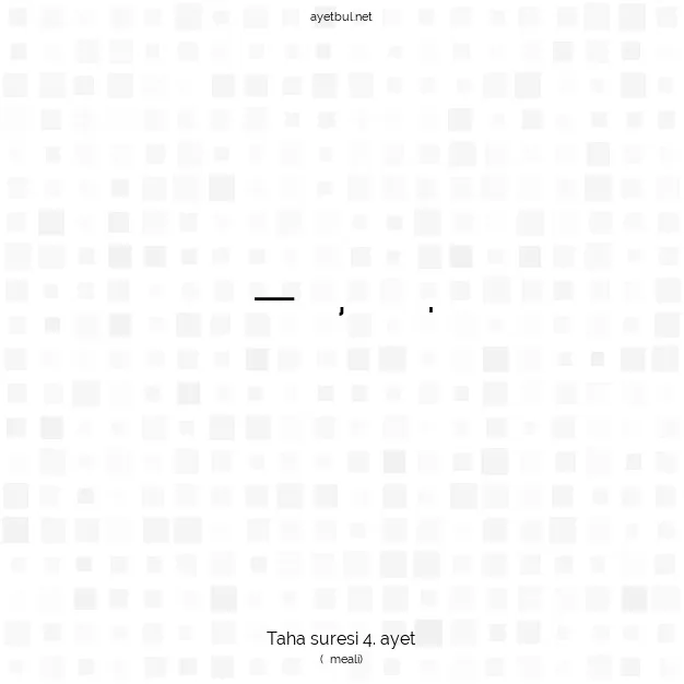 Ayetbul | Kuran Mealleri | Quran | Taha suresi 4. ayet