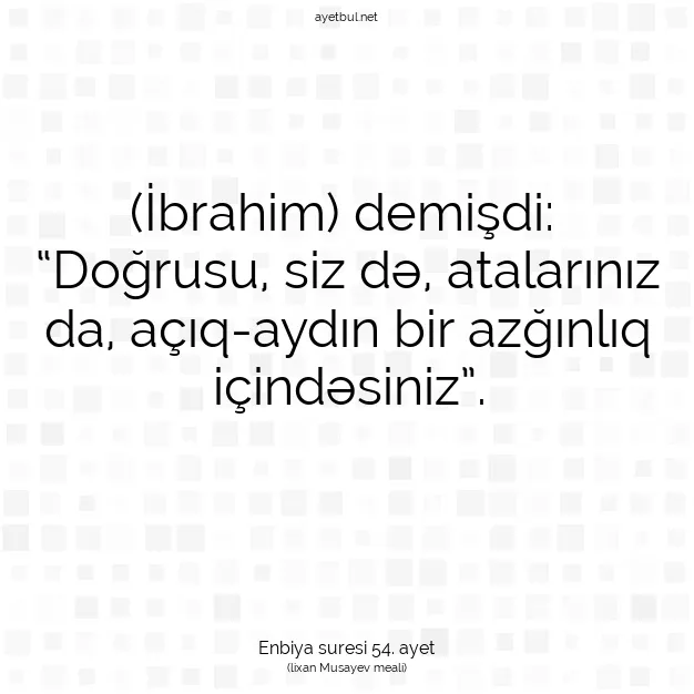 Ayetbul | Kuran Mealleri | Quran | Enbiya suresi 54. ayet