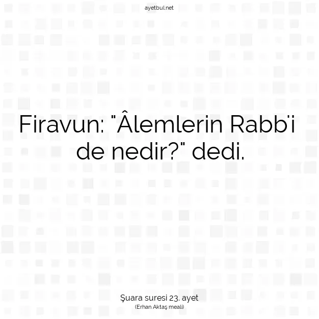 Ayetbul | Kuran Mealleri | Quran | Şuara suresi 23. ayet