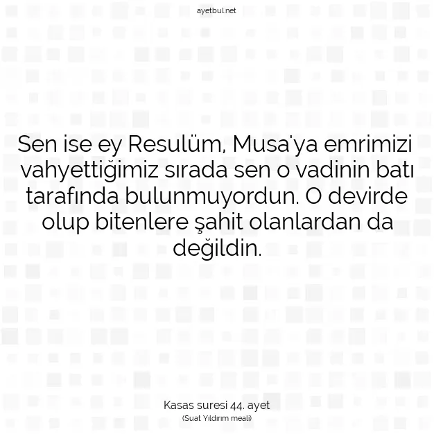 Ayetbul | Kuran Mealleri | Quran | Kasas suresi 44. ayet