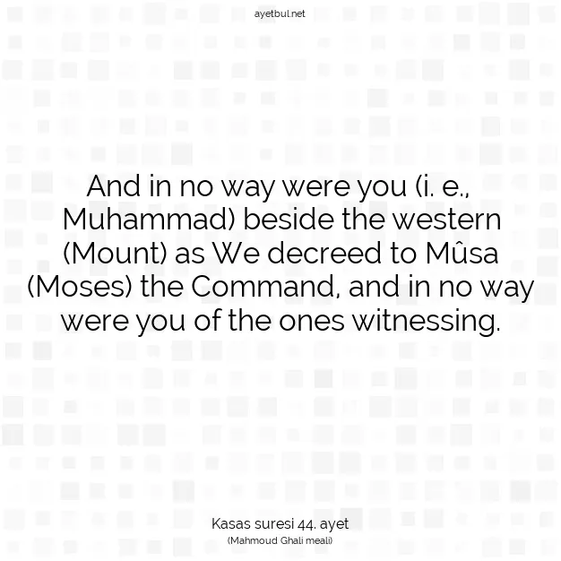 Ayetbul | Kuran Mealleri | Quran | Kasas suresi 44. ayet