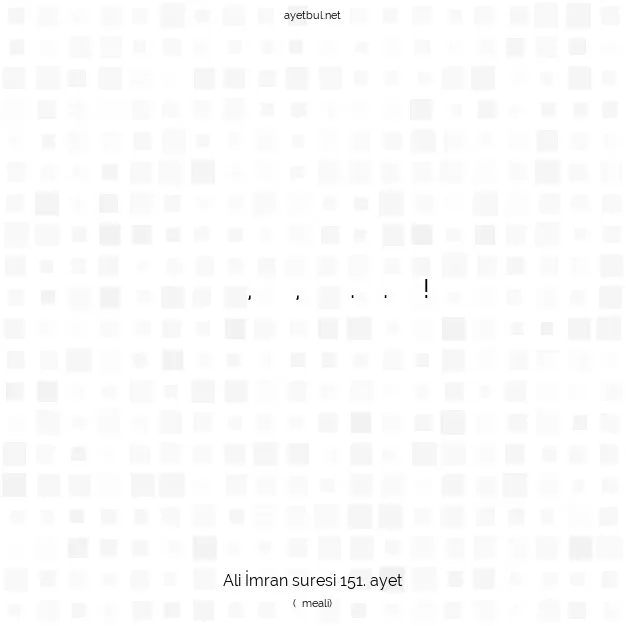 Ayetbul | Kuran Mealleri | Quran | Ali İmran suresi 151. ayet