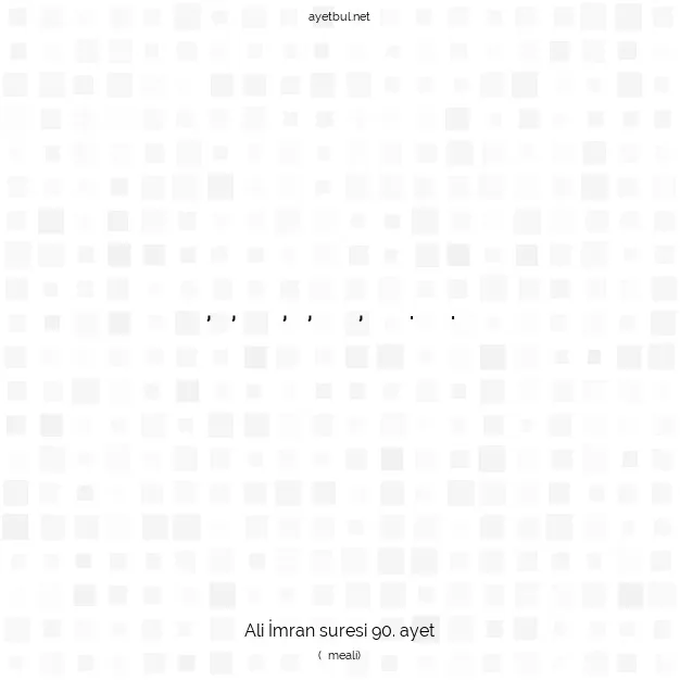 Ayetbul | Kuran Mealleri | Quran | Ali İmran suresi 90. ayet