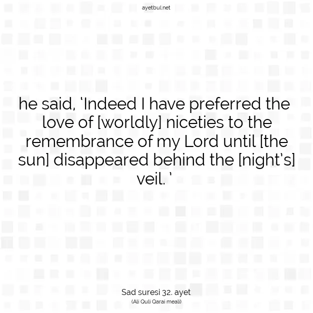 Ayetbul | Kuran Mealleri | Quran | Sad suresi 32. ayet