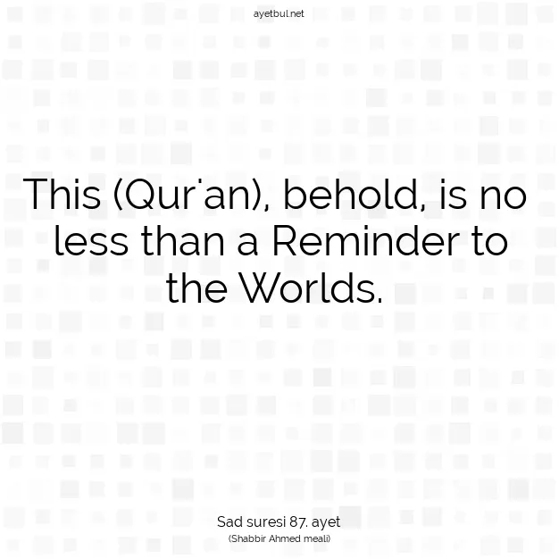 Ayetbul | Kuran Mealleri | Quran | Sad suresi 87. ayet