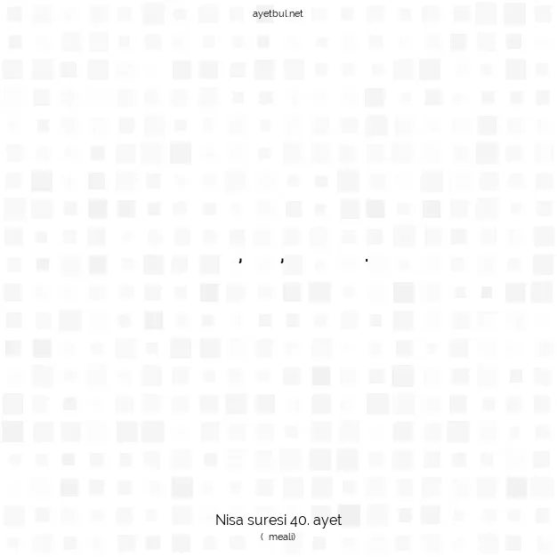 Ayetbul | Kuran Mealleri | Quran | Nisa suresi 40. ayet