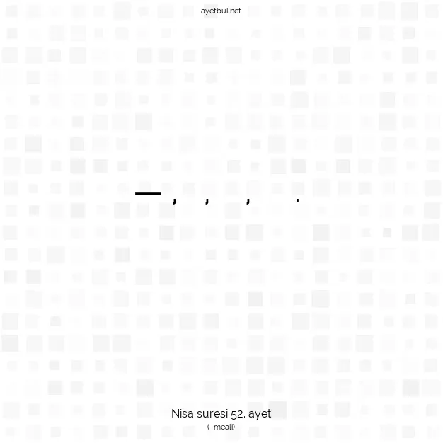 Ayetbul | Kuran Mealleri | Quran | Nisa suresi 52. ayet