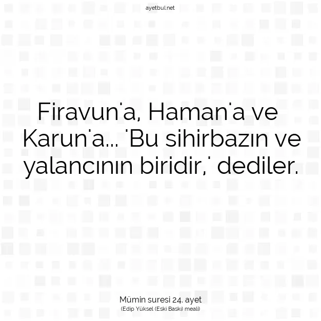 Ayetbul | Kuran Mealleri | Quran | Mümin suresi 24. ayet