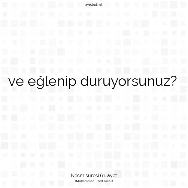 Ayetbul | Kuran Mealleri | Quran | Necm suresi 61. ayet