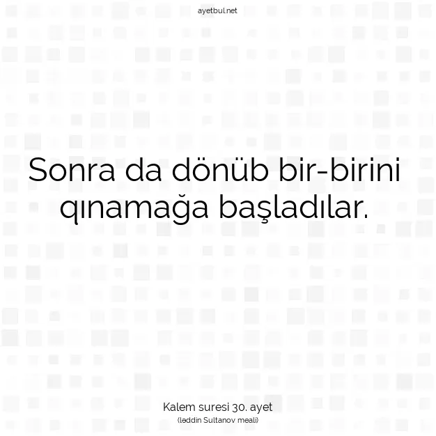 Ayetbul | Kuran Mealleri | Quran | Kalem suresi 30. ayet