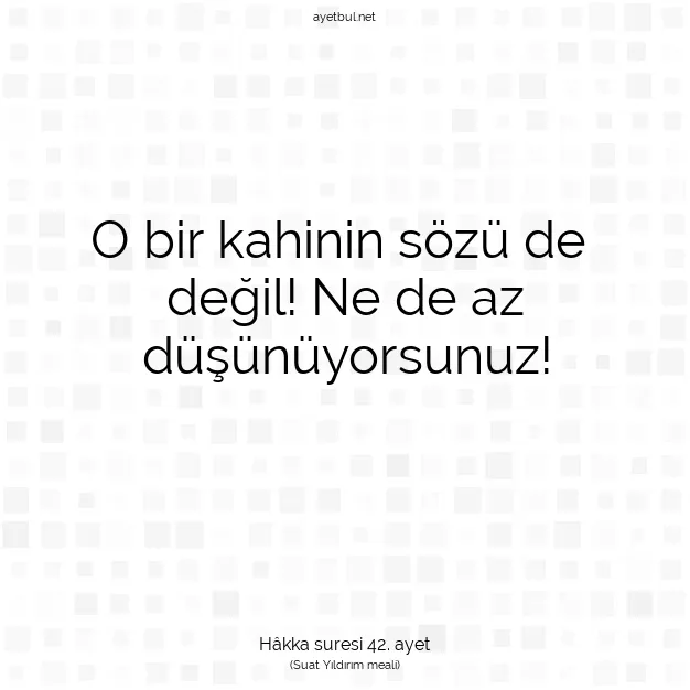 Ayetbul | Kuran Mealleri | Quran | Hâkka suresi 42. ayet