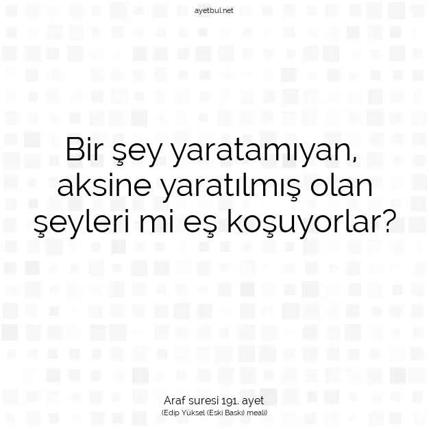 Ayetbul | Kuran Mealleri | Quran | Araf suresi 191. ayet