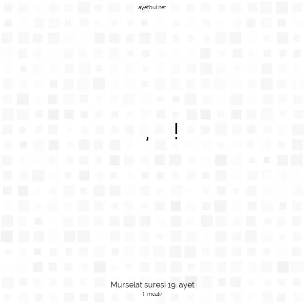 Ayetbul | Kuran Mealleri | Quran | Mürselat suresi 19. ayet