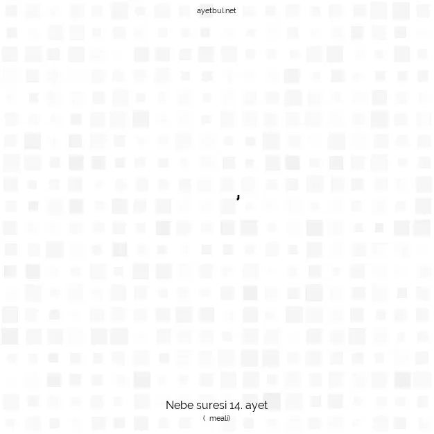 Ayetbul | Kuran Mealleri | Quran | Nebe suresi 14. ayet
