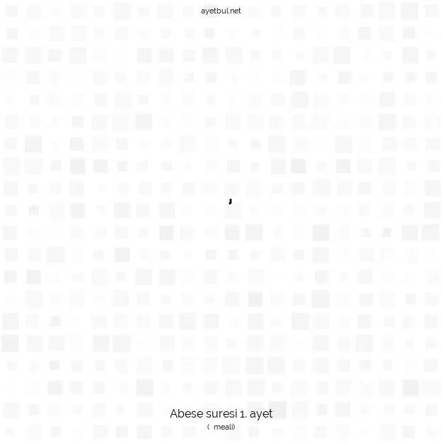 Ayetbul | Kuran Mealleri | Quran | Abese suresi 1. ayet