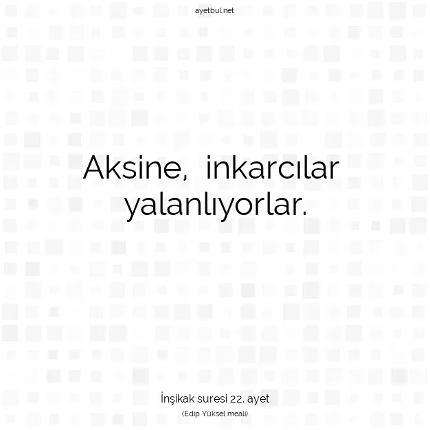 Ayetbul | Kuran Mealleri | Quran | İnşikak suresi 22. ayet