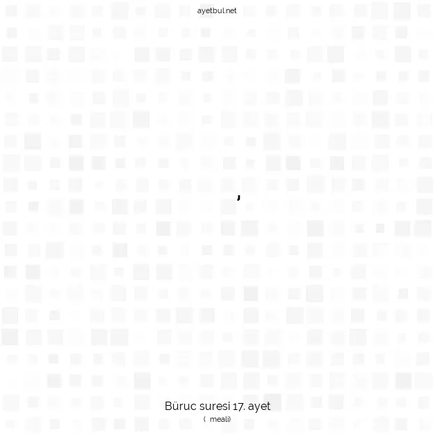 Ayetbul | Kuran Mealleri | Quran | Büruc suresi 17. ayet