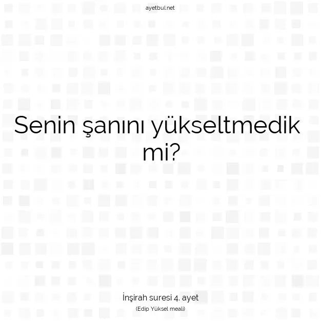 Ayetbul | Kuran Mealleri | Quran | İnşirah suresi 4. ayet